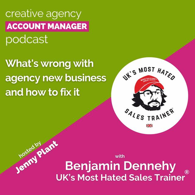 What's wrong with agency new business and how to fix it with Benjamin Dennehy - podcast episode cover
