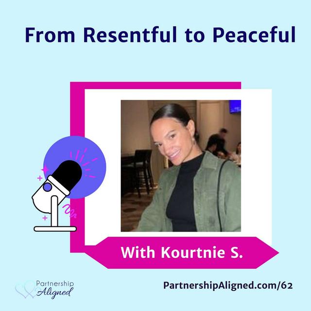 Ep 62 - From Resentful to Peaceful (with Kourtnie S.) - podcast episode cover