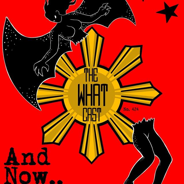 The What Cast #424 - And Now.....Monsters! - podcast episode cover