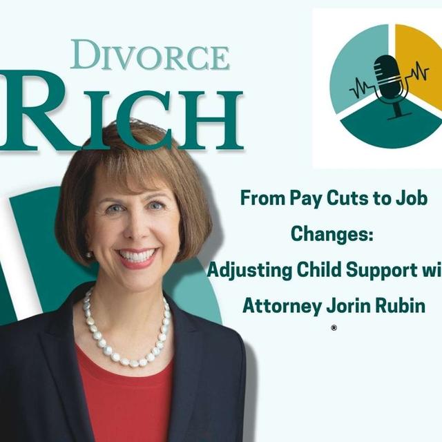 From Pay Cuts to Job Changes: Adjusting Child Support with Attorney Jorin Rubin - podcast episode cover