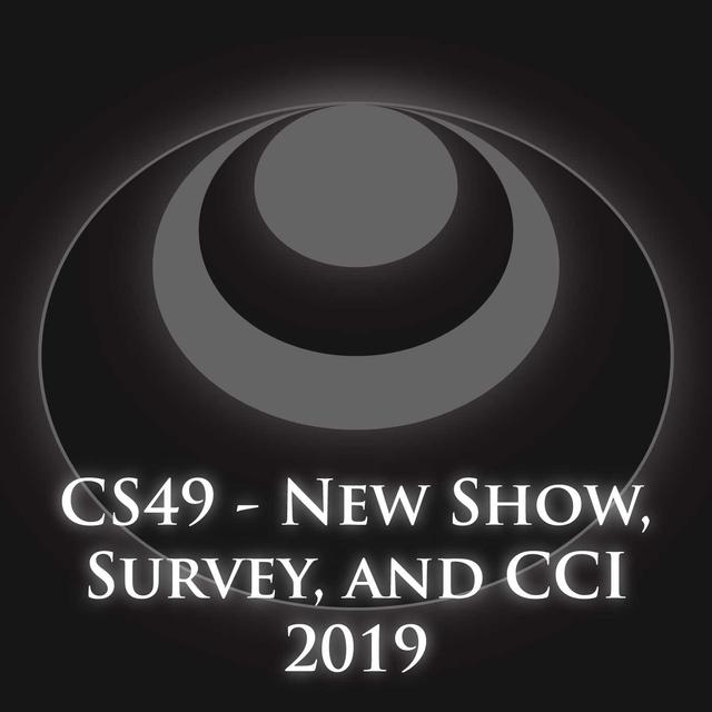 CS49 – New Show, Survey, and CCI 2019 - podcast episode cover