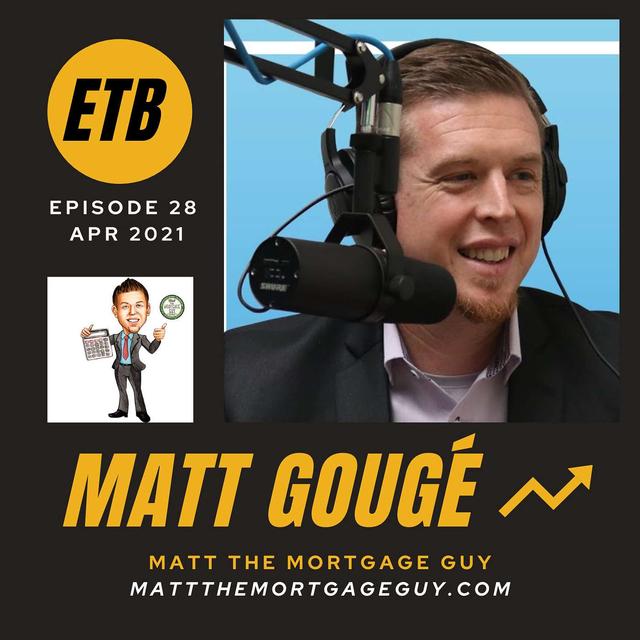 NO. 28 -- MATT GOUGÉ | Matt the Mortgage Guy - podcast episode cover