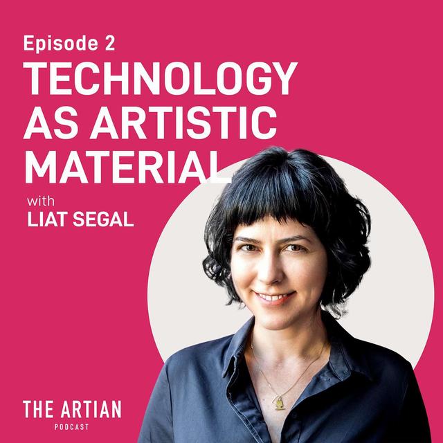 002 - Liat Segal. Technology as Artistic Material. - podcast episode cover