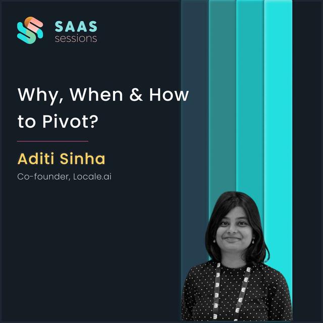 S7E3 - Why, When & How to Pivot? ft. Aditi Sinha, Co-founder of Locale.ai - podcast episode cover
