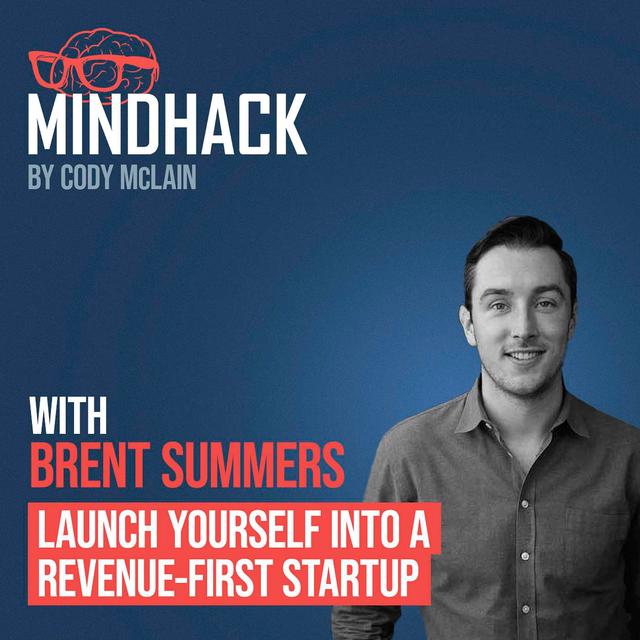 Launch Yourself Into a Revenue-First Startup - Brent Summers - podcast episode cover