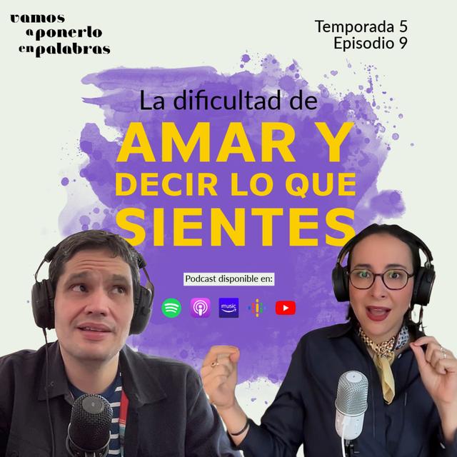 T05 Episodio 9/ La dificultad de amar y decir lo que sientes - podcast episode cover