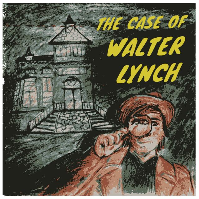 Episode 1 - The Case of Walter Lynch - podcast episode cover