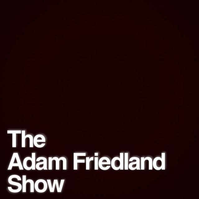 The Adam Friedland Show Podcast - Episode 14 - podcast episode cover