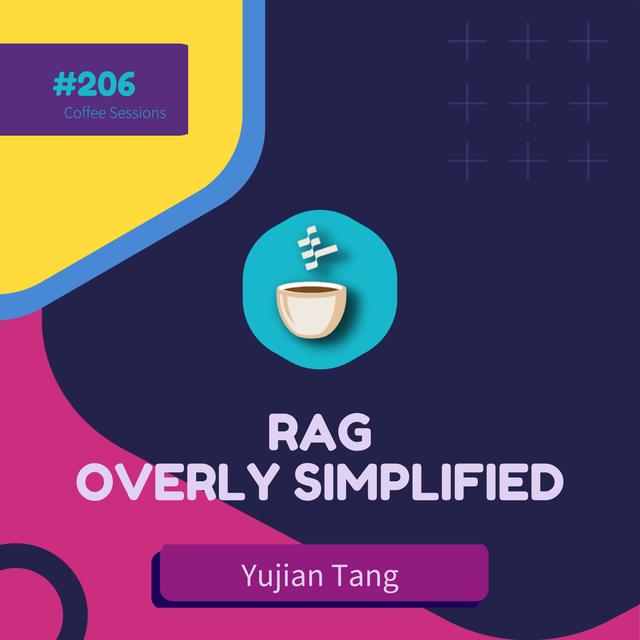 RAG Has Been Oversimplified // Yujian Tang // #206 - podcast episode cover