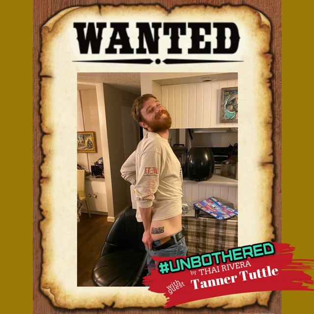 Unbothered by Thai Rivera Presents Tanner Tuttle "Wanted" - podcast episode cover