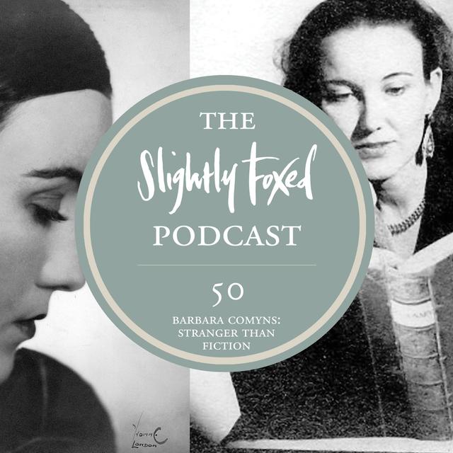 50: Barbara Comyns: Stranger than Fiction - podcast episode cover
