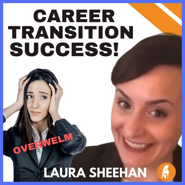 52. Laura (Pinnow) Sheehan - Career Transition Success: No Overwhelm - podcast episode cover