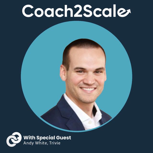 Unlocking Potential through Effective One-on-Ones with Andy White | Coach2Scale Episode #78 - podcast episode cover