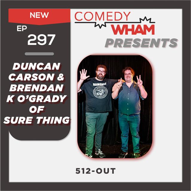 Sure Thing - Duncan Carson & Brendan K. O'Grady - 512-Out - podcast episode cover