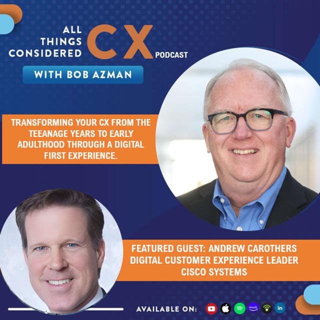 Transforming Your CX From The Teenage Years To Early Adulthood Through A Digital First Experience (Ft. Andrew Carothers - CISCO System) - podcast episode cover
