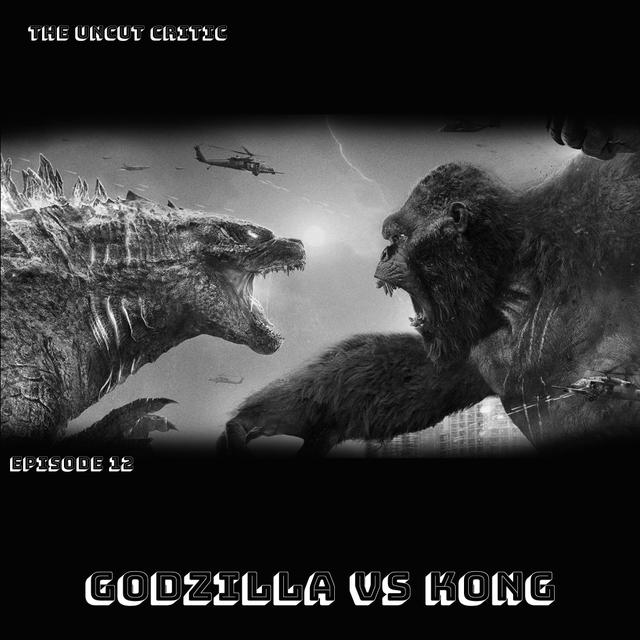 EP 12 - " HBO Max - Godzilla vs Kong Review" - podcast episode cover