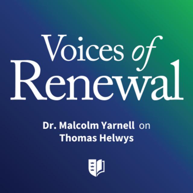 Episode 56: Dr. Malcolm Yarnell on Thomas Helwys - podcast episode cover