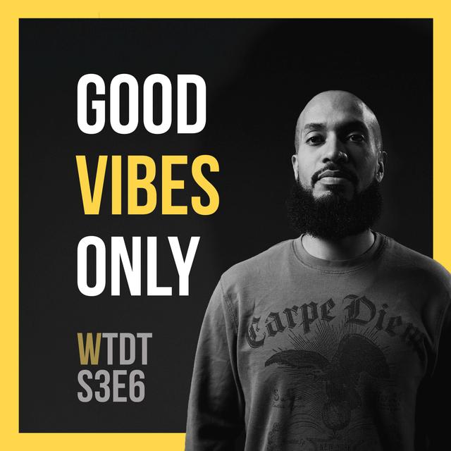 Good Vibes Only - podcast episode cover