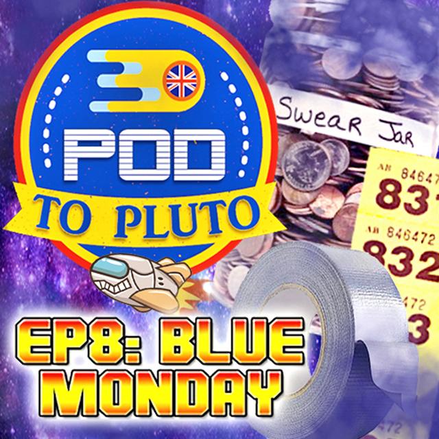 Pod To Pluto: EP8 - Blue Monday - podcast episode cover