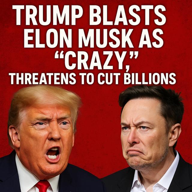 Trump Blasts Elon Musk as “Crazy,” Threatens to Cut Billions in Contracts - podcast episode cover