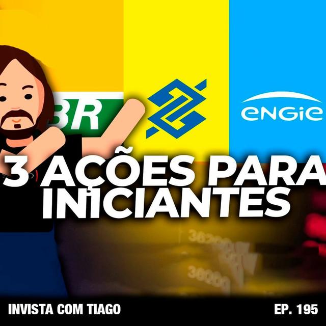 195. 3 AÇÕES PARA INICIANTES: PETR4, BBAS3 E EGIE3 com Felipe Tadewald - podcast episode cover