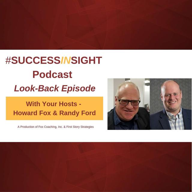 Howard Fox & Randy Ford - Co-Hosts of the SuccessInSight Podcast - Look-Back Episode - podcast episode cover