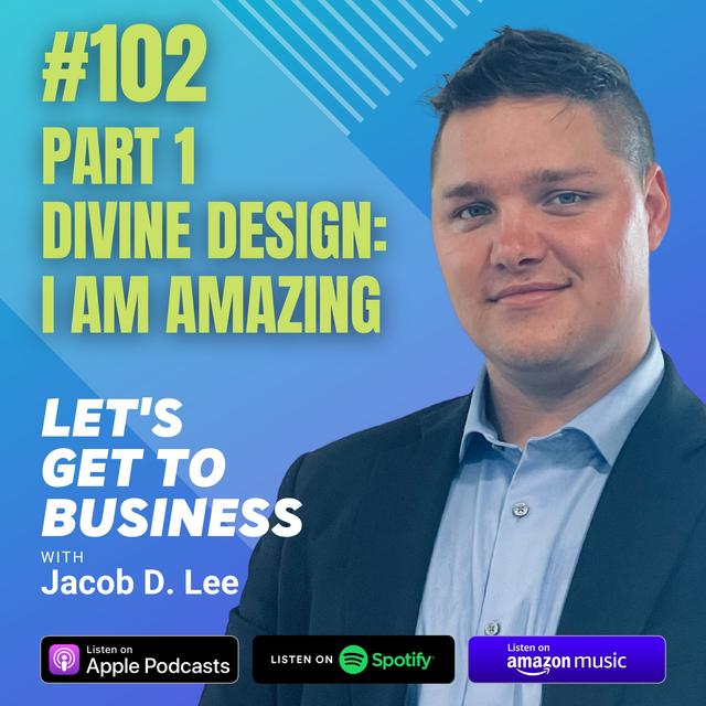 102 PART 1 DIVINE DESIGN: I AM AMAZING by Jacob D Lee - podcast episode cover