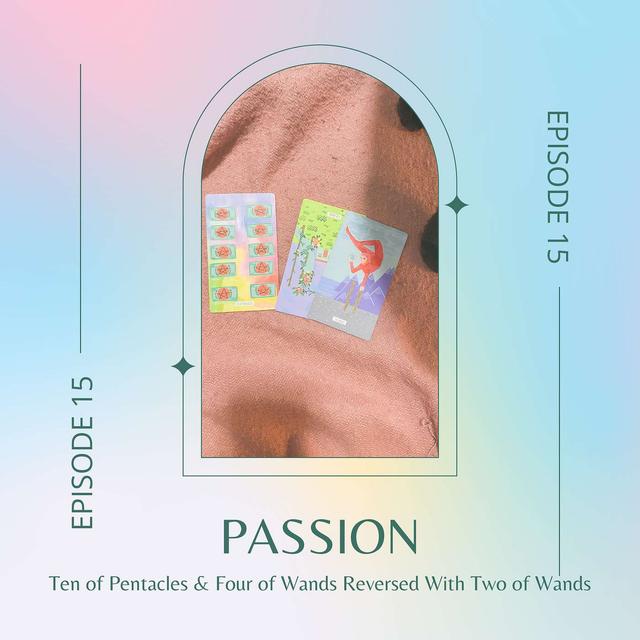 Ep. 15 — Ten of Pentacles & Four of Wands Reversed With Two of Wands - podcast episode cover