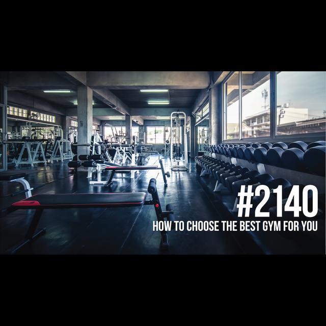2140: How to Choose the Best Gym for You - podcast episode cover