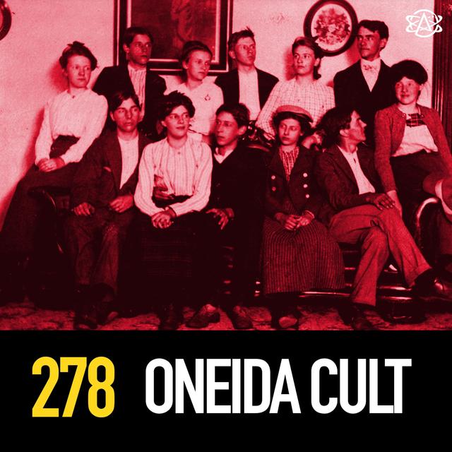 278 - Sex, Silverware, and Immortality: The Oneida Community Cult - podcast episode cover