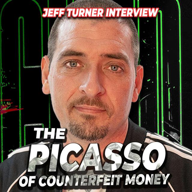 I Printed ONE MILLION Dollars Of FAKE Money | Jeff Turner - podcast episode cover