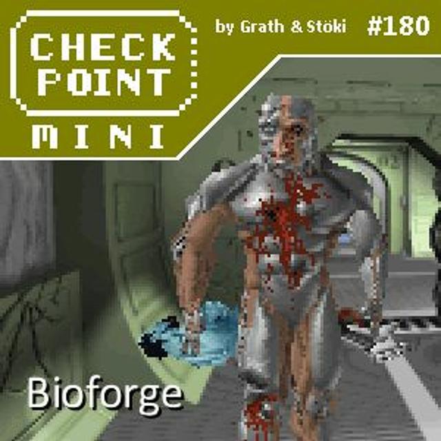 Checkpoint Mini #180 - Bioforge - podcast episode cover