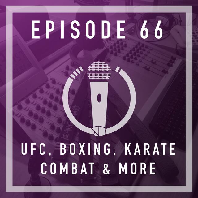 Episode 66 - UFC, Boxing, Karate Combat and more! - podcast episode cover
