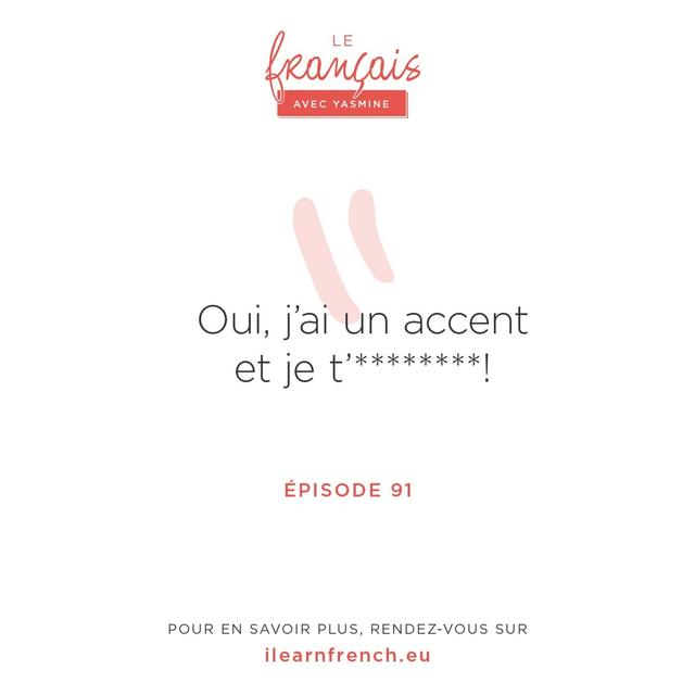 91. Oui, j'ai un accent et je t'******* - podcast episode cover