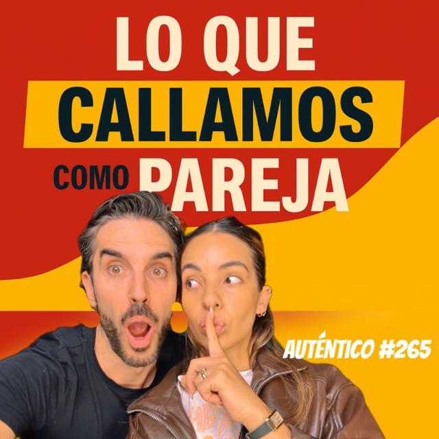 Lo que CALLAMOS como PAREJA | Auténtico #265 - podcast episode cover