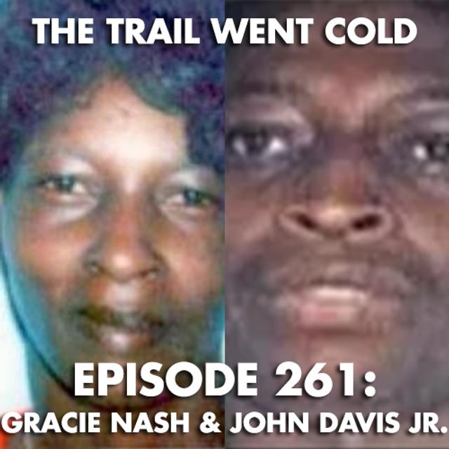 The Trail Went Cold - Episode 261 - Gracie Nash & John Davis Jr. - podcast episode cover