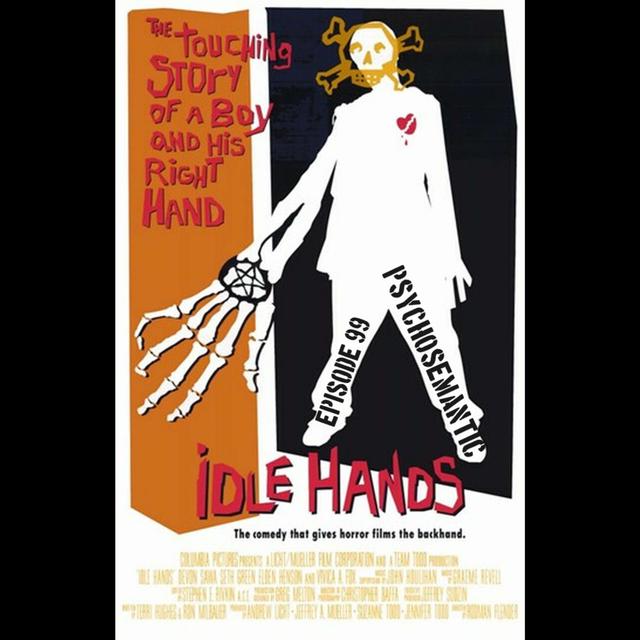 The Psychosemantic Podcast EP 99: Idle Hands - podcast episode cover