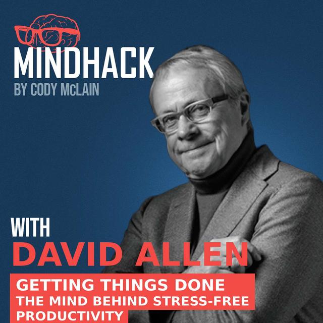 #057 David Allen: The Mind Behind Stress-Free Productivity Getting Things Done - podcast episode cover
