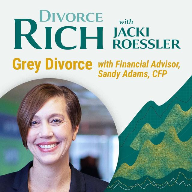 Divorce after 50; The Finances of "Gray Divorce" with Sandy Adams - podcast episode cover