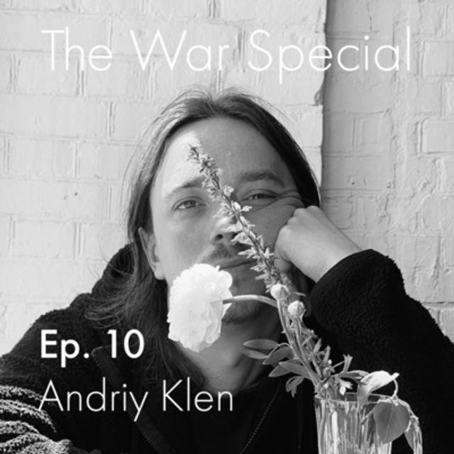 The War Special Ep.10 - Andriy Klen - podcast episode cover