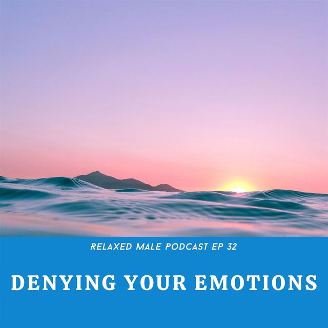 Denying Your Emotions - podcast episode cover