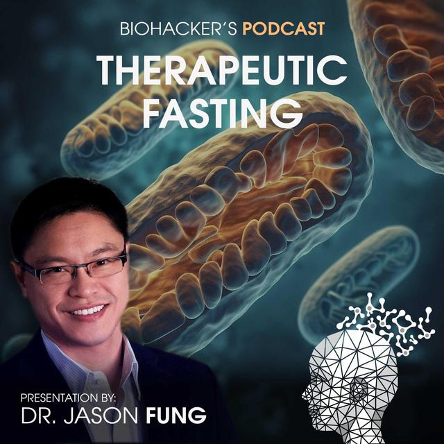 Therapeutic Fasting with Dr. Jason Fung - podcast episode cover