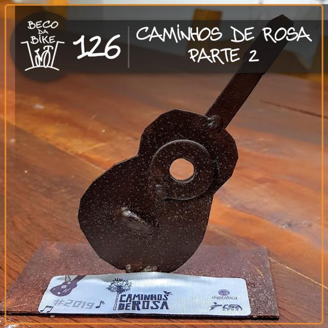 Beco da Bike #126: Caminhos de Rosa – Parte 2 - podcast episode cover