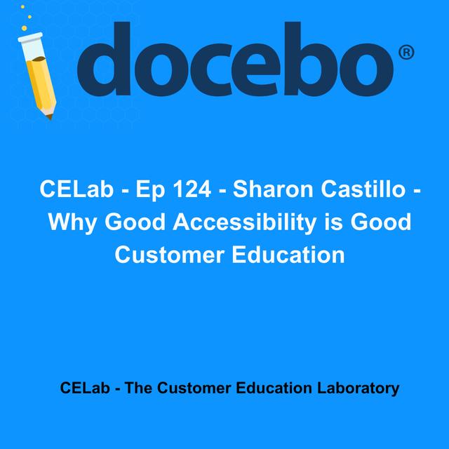 Episode 124 - Sharon Castillo - Why Good Accessibility is Good Customer Education - podcast episode cover