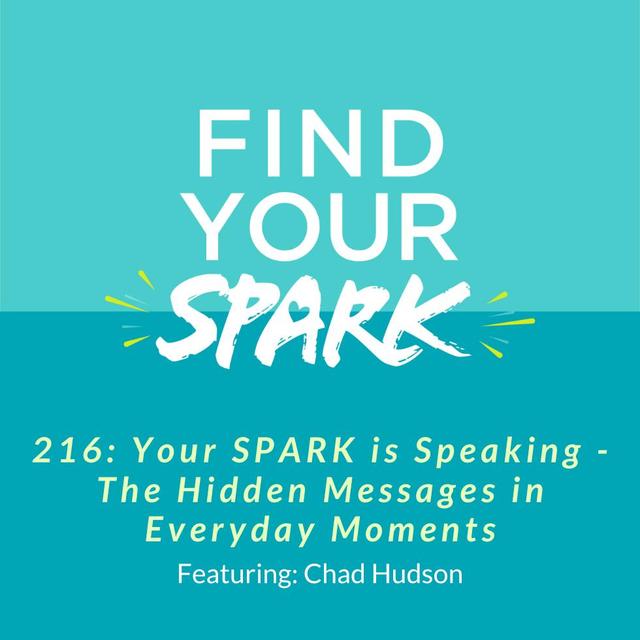 216: Your SPARK is Speaking - The Hidden Messages in Everyday Moments - podcast episode cover