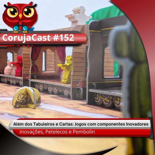 CorujaCast #152 - Além dos Tabuleiros e Cartas: Jogos com componentes Inovadores! - podcast episode cover