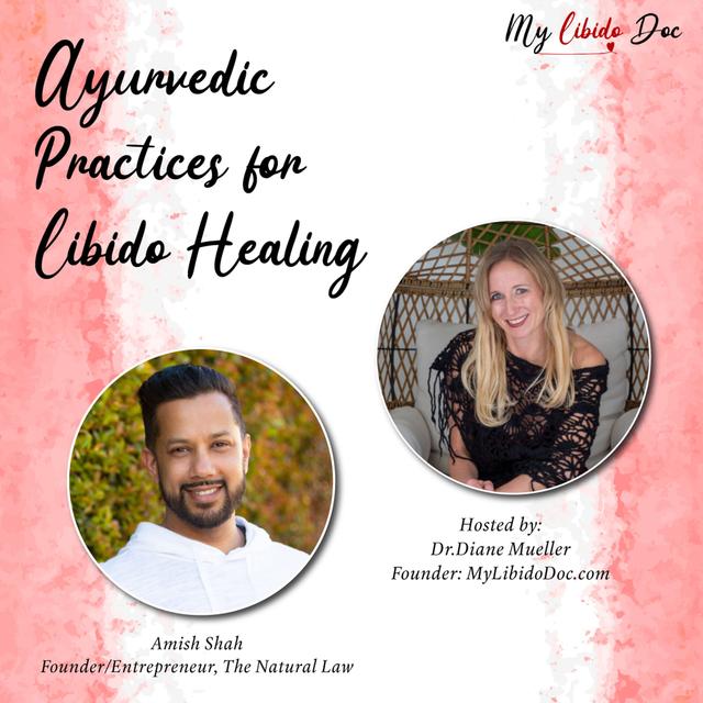 Ayurvedic Practices for Libido Healing with Amish Shah - podcast episode cover