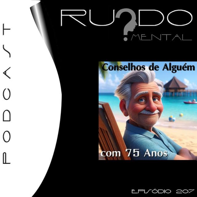 # 207 - Conselhos de Alguém com 75 anos - podcast episode cover