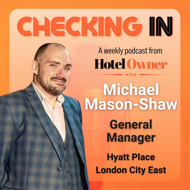...With Michael Mason-Shaw, GM of Hyatt Place London City East - podcast episode cover