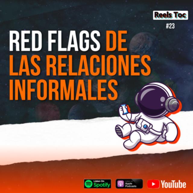 EP 23. RED FLAGS 🚩 DE LAS RELACIONES INFORMALES | REELS TOC 📝 - podcast episode cover